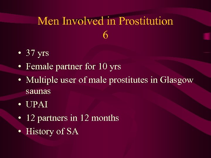 Men Involved in Prostitution 6 • 37 yrs • Female partner for 10 yrs