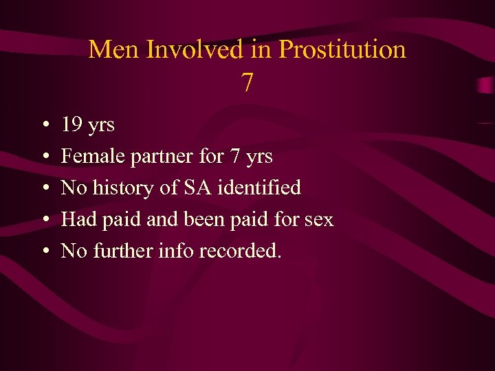Men Involved in Prostitution 7 • • • 19 yrs Female partner for 7