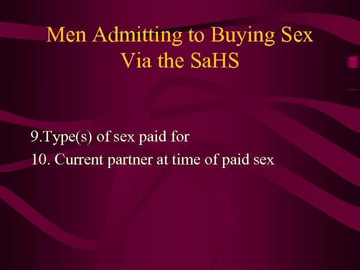 Men Admitting to Buying Sex Via the Sa. HS 9. Type(s) of sex paid