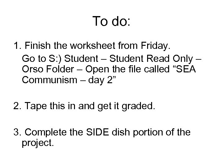 To do: 1. Finish the worksheet from Friday. Go to S: ) Student –