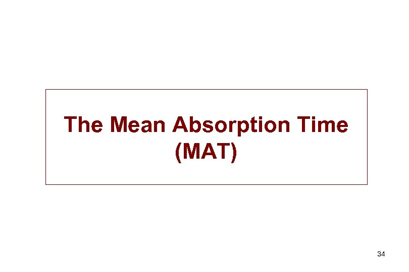 The Mean Absorption Time (MAT) 34 