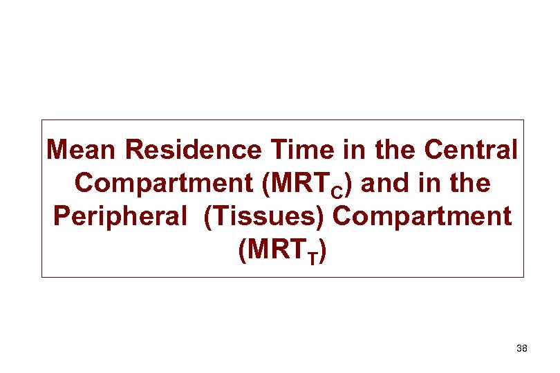 Mean Residence Time in the Central Compartment (MRTC) and in the Peripheral (Tissues) Compartment