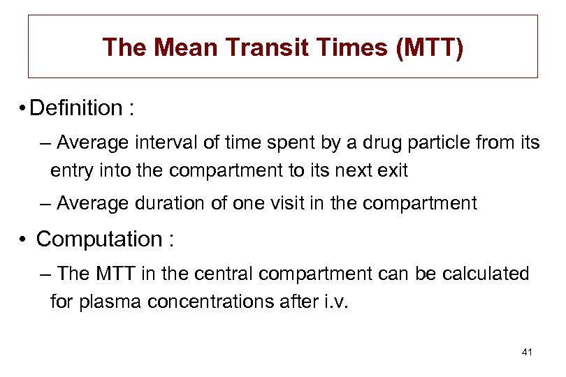 The Mean Transit Times (MTT) • Definition : – Average interval of time spent