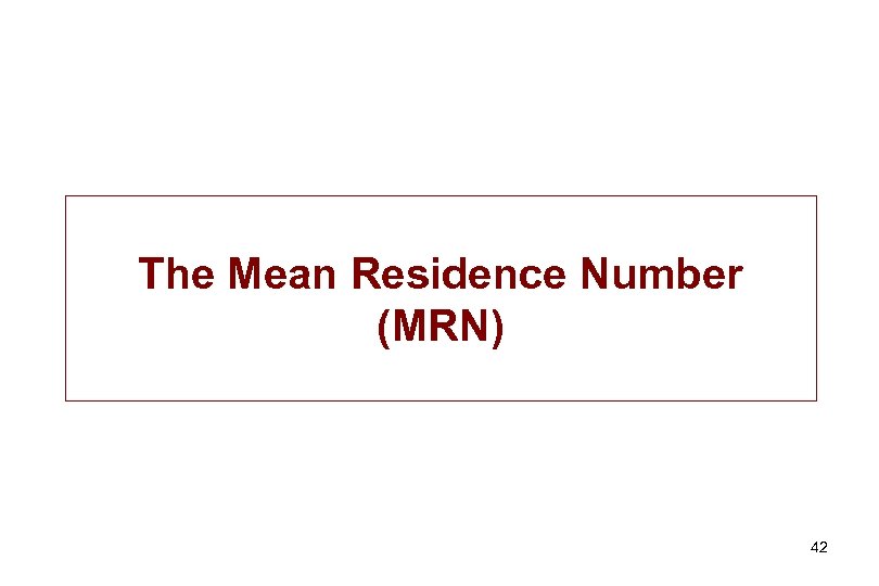 The Mean Residence Number (MRN) 42 