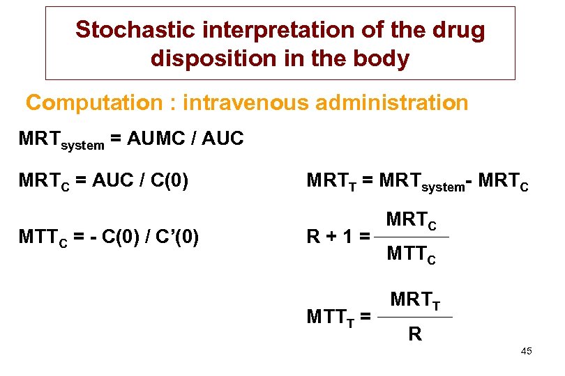 Stochastic interpretation of the drug disposition in the body Computation : intravenous administration MRTsystem