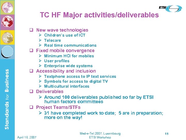 TC HF Major activities/deliverables q New wave technologies Ø Children’s use of ICT Ø