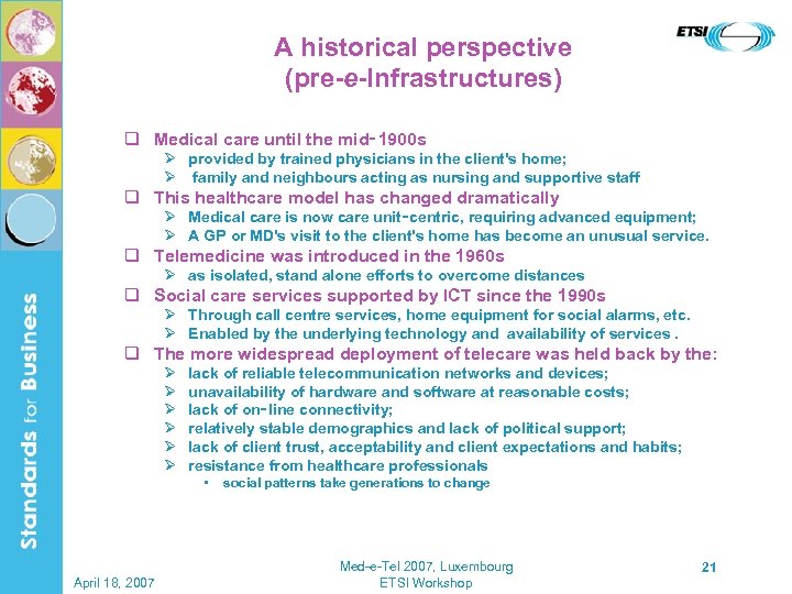 A historical perspective (pre-e-Infrastructures) q Medical care until the mid‑ 1900 s Ø provided