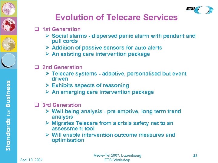 Evolution of Telecare Services q 1 st Generation Ø Social alarms - dispersed panic