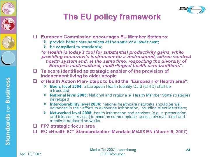 The EU policy framework q European Commission encourages EU Member States to: Ø provide