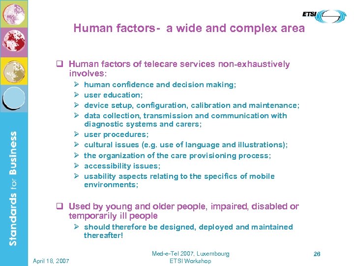 Human factors- a wide and complex area q Human factors of telecare services non-exhaustively