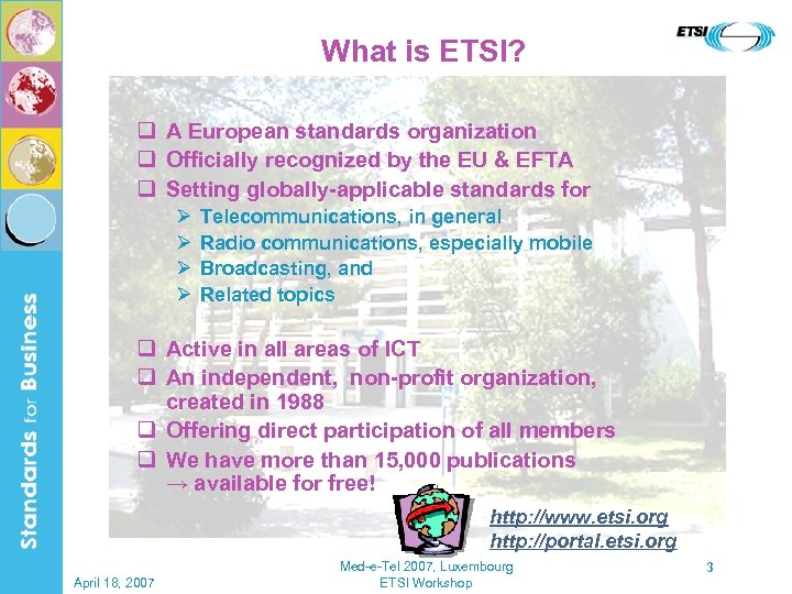 What is ETSI? q A European standards organization q Officially recognized by the EU
