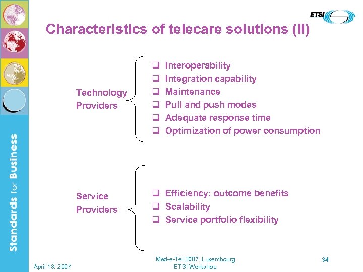 Characteristics of telecare solutions (II) Technology Providers Service Providers April 18, 2007 q q