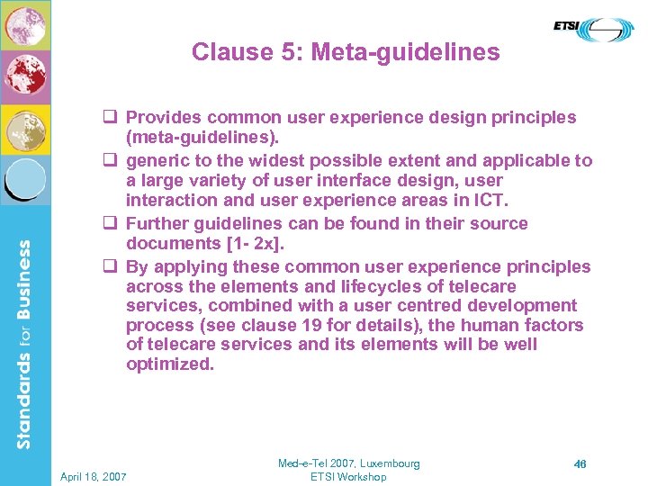 Clause 5: Meta-guidelines q Provides common user experience design principles (meta-guidelines). q generic to