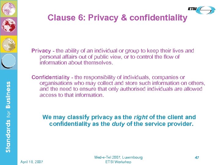Clause 6: Privacy & confidentiality Privacy - the ability of an individual or group