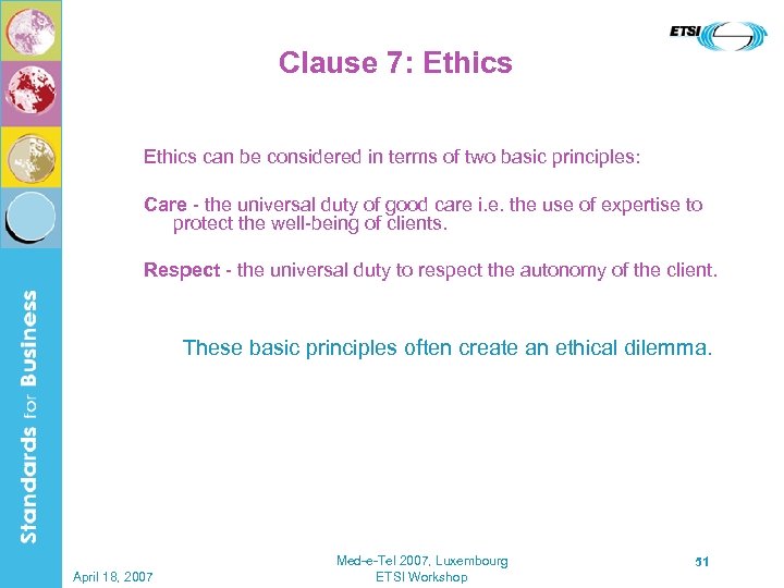 Clause 7: Ethics can be considered in terms of two basic principles: Care -