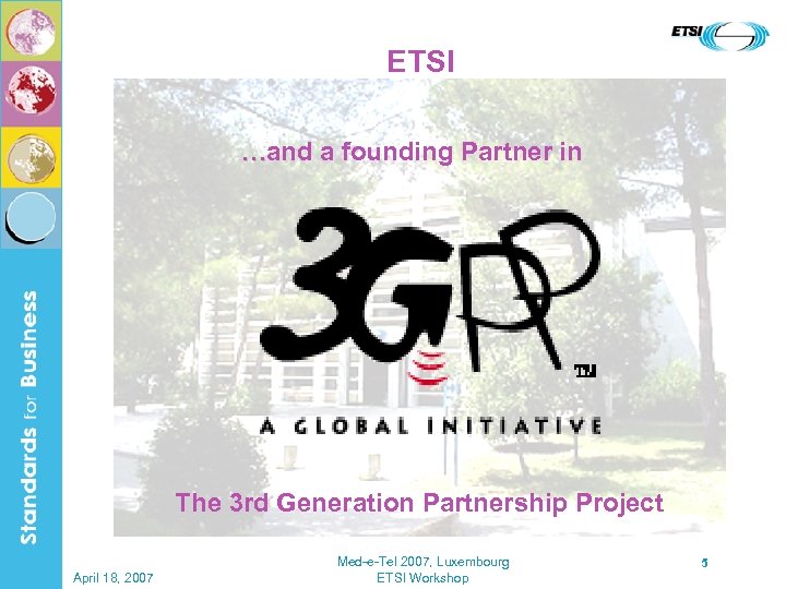 ETSI …and a founding Partner in The 3 rd Generation Partnership Project April 18,
