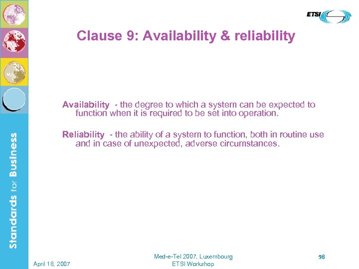 Clause 9: Availability & reliability Availability - the degree to which a system can