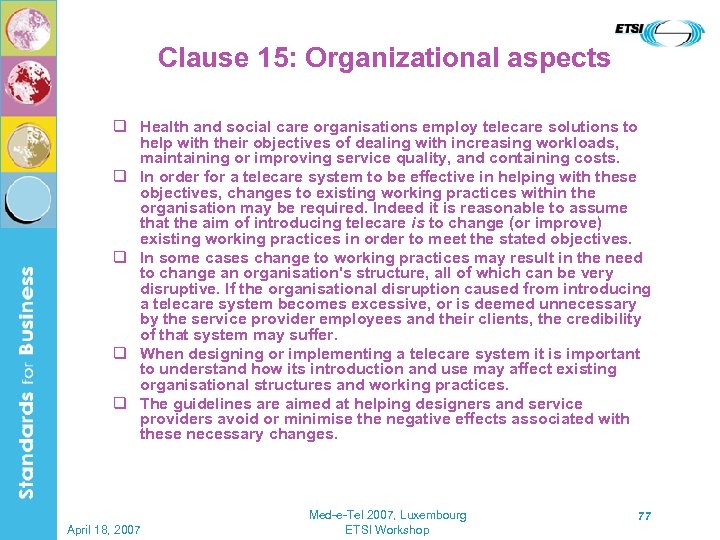 Clause 15: Organizational aspects q Health and social care organisations employ telecare solutions to