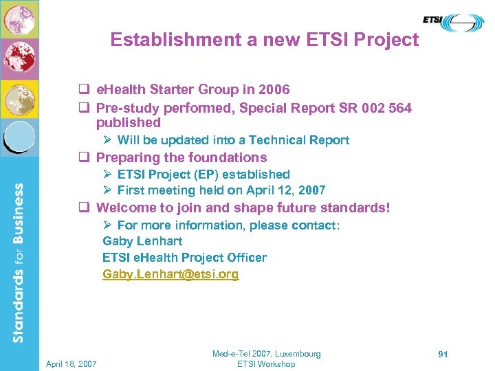Establishment a new ETSI Project q e. Health Starter Group in 2006 q Pre-study