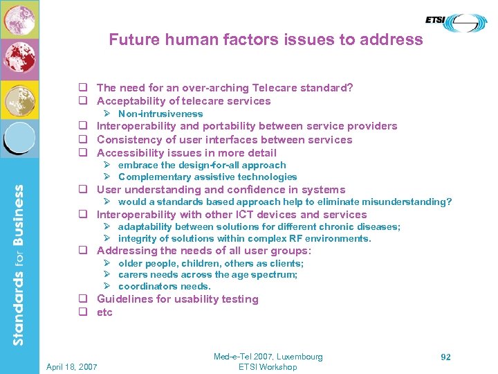 Future human factors issues to address q The need for an over-arching Telecare standard?