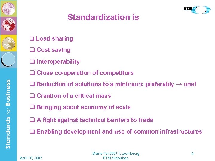 Standardization is q Load sharing q Cost saving q Interoperability q Close co-operation of