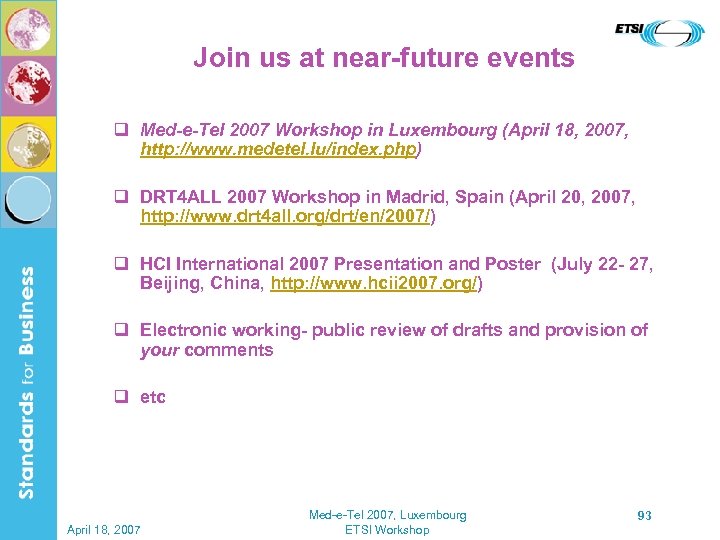 Join us at near-future events q Med-e-Tel 2007 Workshop in Luxembourg (April 18, 2007,