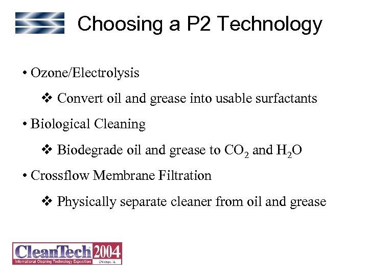 Choosing a P 2 Technology • Ozone/Electrolysis v Convert oil and grease into usable