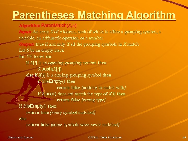 Parentheses Matching Algorithm Paren. Match(X, n): Input: An array X of n tokens, each