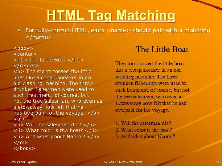 HTML Tag Matching For fully-correct HTML, each <name> should pair with a matching </name>