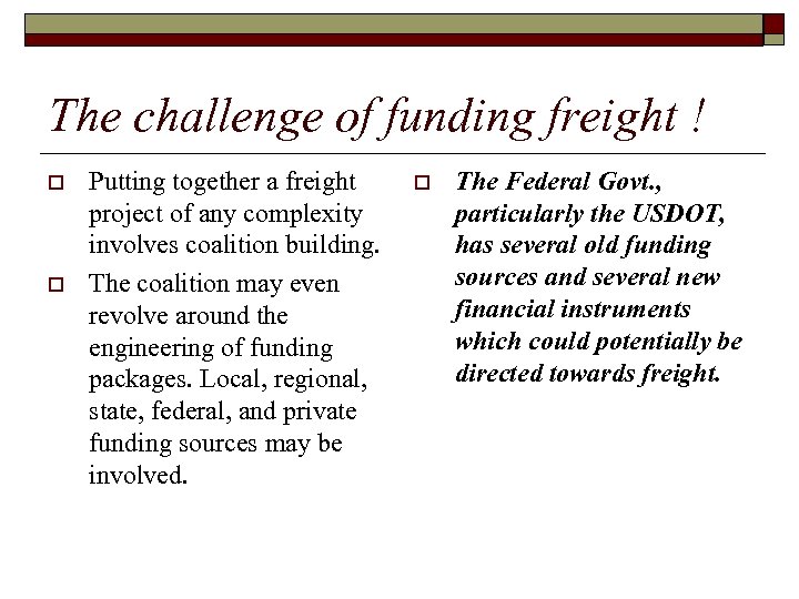 The challenge of funding freight ! o o Putting together a freight project of