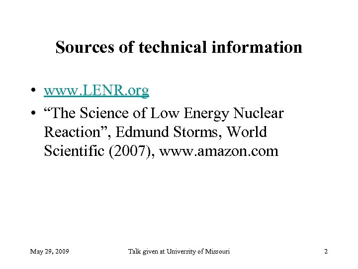 Sources of technical information • www. LENR. org • “The Science of Low Energy