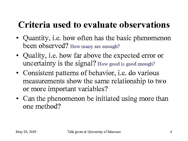 Criteria used to evaluate observations • Quantity, i. e. how often has the basic