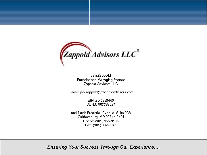 Jan Zappold Founder and Managing Partner Zappold Advisors LLC E-mail: jan. zappold@zappoldadvisors. com EIN: