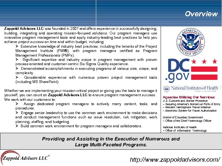 Overview Zappold Advisors LLC was founded in 2007 and offers experience in successfully designing,