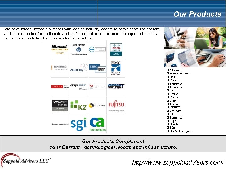 Our Products We have forged strategic alliances with leading industry leaders to better serve