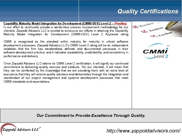 Quality Certifications Capability Maturity Model Integration for Development (CMMI-DEV) Level 2 – Pending In