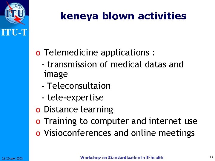 keneya blown activities ITU-T o Telemedicine applications : - transmission of medical datas and