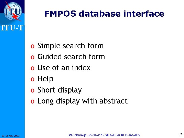 FMPOS database interface ITU-T o Simple search form o Guided search form o Use