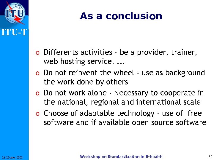 As a conclusion ITU-T o Differents activities - be a provider, trainer, web hosting