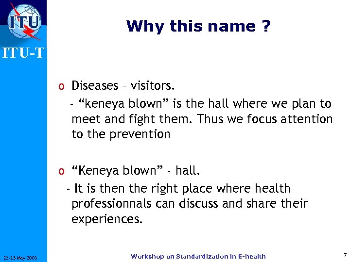 Why this name ? ITU-T o Diseases – visitors. - “keneya blown” is the