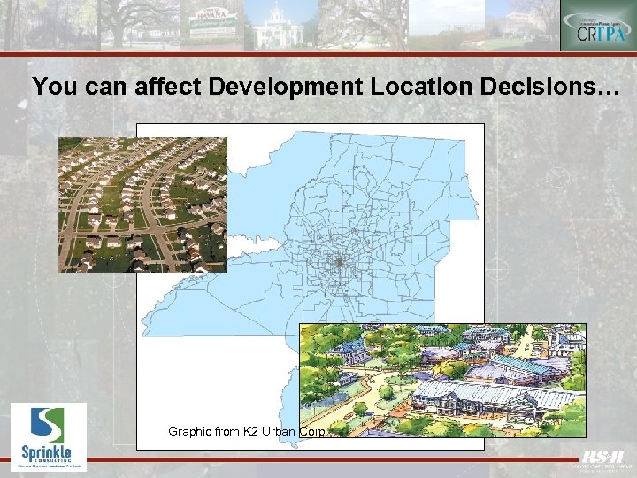 You can affect Development Location Decisions… Graphic from K 2 Urban Corp 