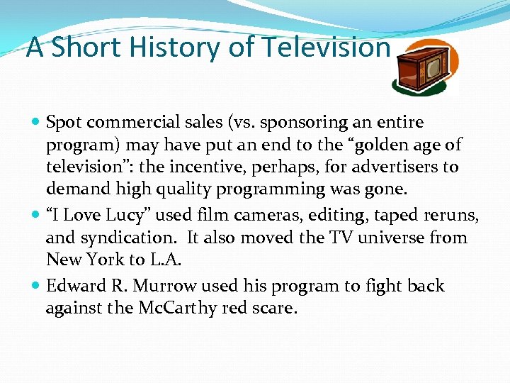 A Short History of Television Spot commercial sales (vs. sponsoring an entire program) may