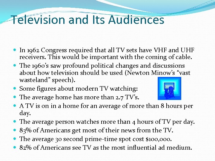 Television and Its Audiences In 1962 Congress required that all TV sets have VHF