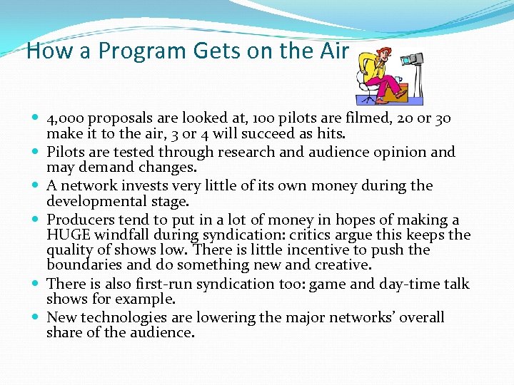 How a Program Gets on the Air 4, 000 proposals are looked at, 100