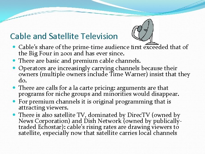 Cable and Satellite Television Cable’s share of the prime-time audience first exceeded that of