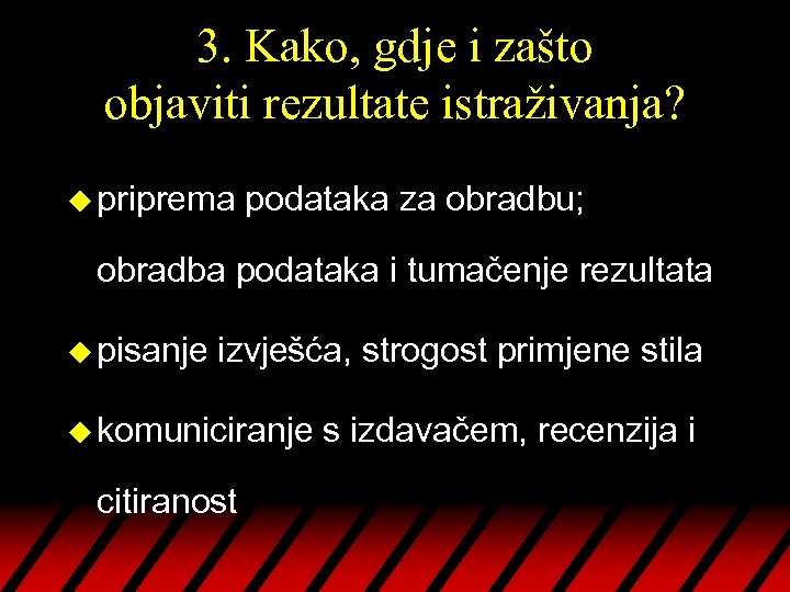 3. Kako, gdje i zašto objaviti rezultate istraživanja? u priprema podataka za obradbu; obradba