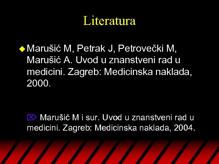 Literatura u Marušić M, Petrak J, Petrovečki M, Marušić A. Uvod u znanstveni rad