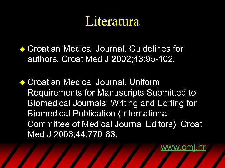 Literatura u Croatian Medical Journal. Guidelines for authors. Croat Med J 2002; 43: 95