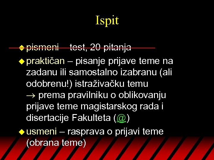 Ispit u pismeni – test, 20 pitanja u praktičan – pisanje prijave teme na