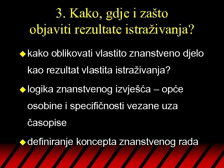 3. Kako, gdje i zašto objaviti rezultate istraživanja? u kako oblikovati vlastito znanstveno djelo